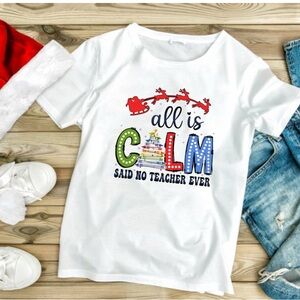 Gildan White Tee all is calm teacher holiday tee